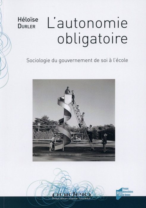 Emprunter L'autonomie obligatoire. Sociologie du gouvernement de soi à l'école livre