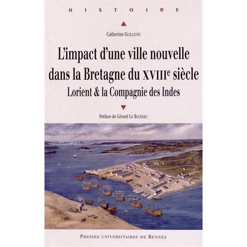 Emprunter L'impact d'une ville nouvelle dans la Bretagne du XVIIIe siècle. Lorient & la Compagnie des Indes livre