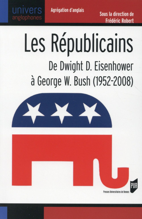 Emprunter Les Républicains. De Dwight D. Eisenhower à George W. Bush (1952-2008) livre