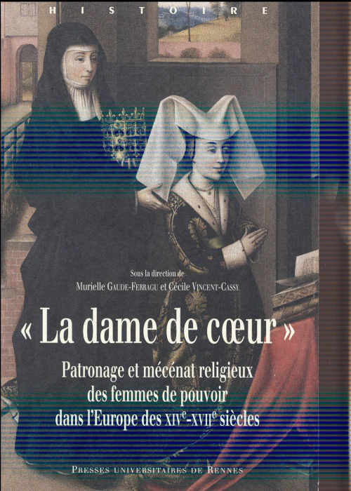 Emprunter La dame de coeur. Patronage et mécénat religieux des femmes de pouvoir dans l'Europe des XIVe-XVII livre