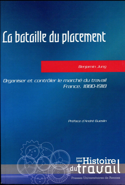 Emprunter La bataille du placement. Organiser et contrôler le marché du travail, France, 1880-1918 livre