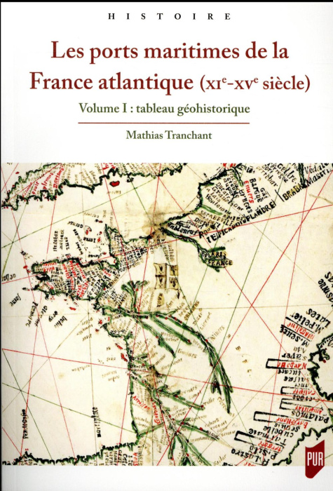 Emprunter Les ports maritimes de la France atlantique (XIe-XVe siècle). Volume 1, Tableau géohistorique livre