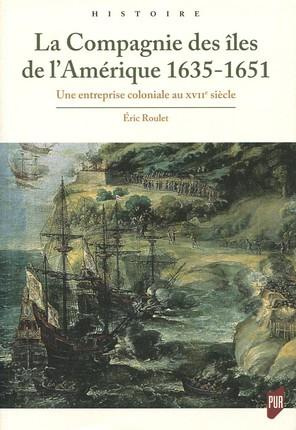 Emprunter La Compagnie des îles de l'Amérique 1635-1651. Une entreprise coloniale au XVIIe siècle livre