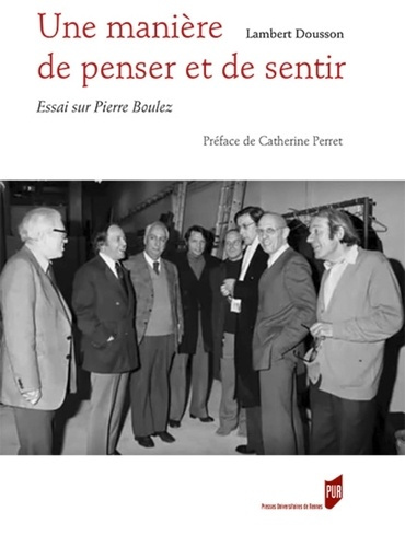Emprunter Une manière de penser et de sentir. Essai sur Pierre Boulez livre