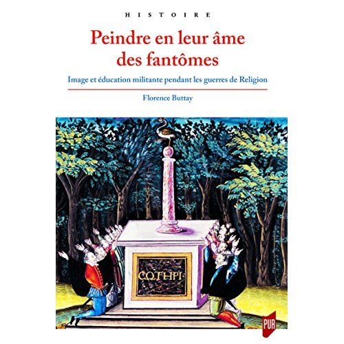 Emprunter PEINDRE EN LEUR AME DES FANTOMES - IMAGE ET EDUCATION MILITANTE PENDANT LES GUERRES DE RELIGION livre