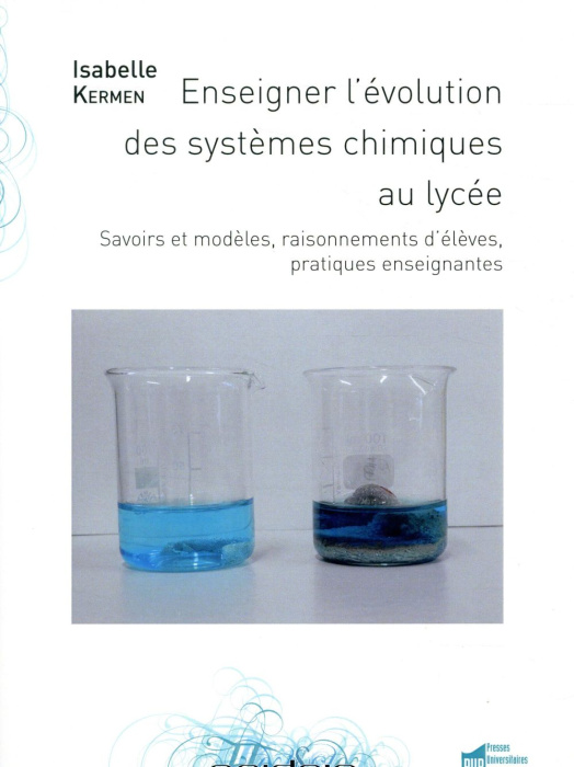 Emprunter Enseigner l'évolution des systèmes chimiques au lycée. Savoirs et modèles, raisonnements d'élèves, p livre
