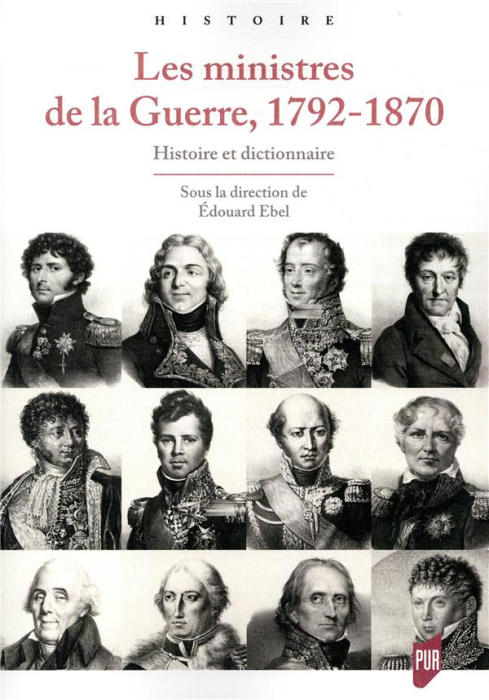 Emprunter Les ministres de la Guerre, 1792-1870. Histoire et dictionnaire livre