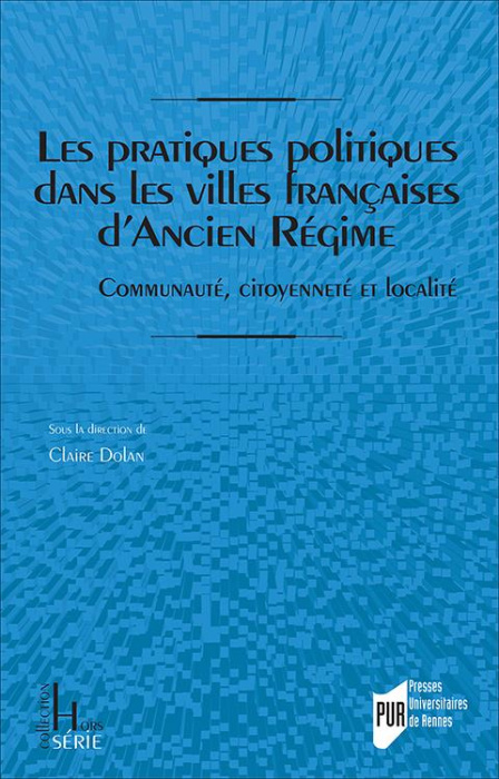 Emprunter Les pratiques politiques dans les villes françaises d'Ancien Régime. Communauté, citoyenneté et loca livre