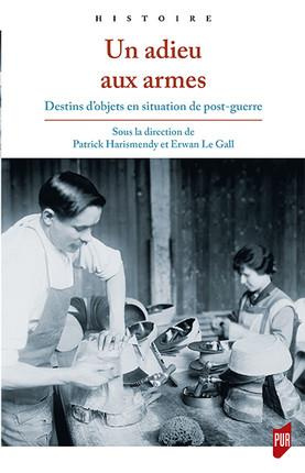 Emprunter Un adieu aux armes. Destins d'objets en situation de post-guerre livre