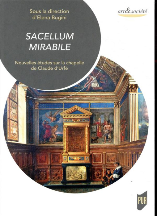 Emprunter Sacellum mirabile. Nouvelles études sur la chapelle de Claude d'Urfé, avec 1 DVD livre
