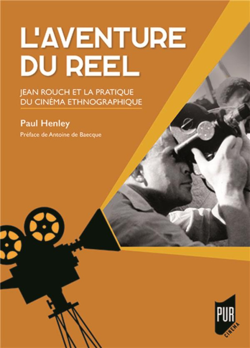 Emprunter L'aventure du réel. Jean Rouch et la pratique du cinéma ethnographique livre
