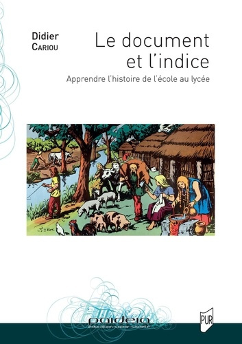 Emprunter Le document et l'indice. Apprendre l'histoire de l'école au lycée livre