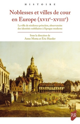 Emprunter Noblesses et villes de cour en Europe (XVIIe-XVIIIe). La ville de résidence princière, observatoire livre
