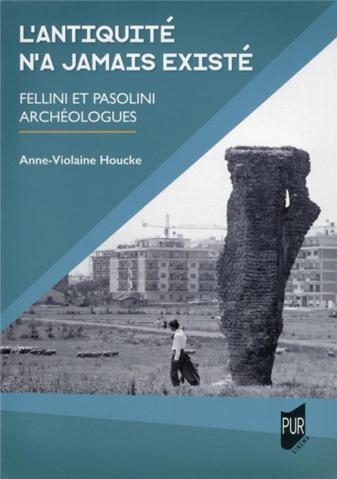 Emprunter L'Antiquité n'a jamais existé. Fellini et Pasolini archéologues livre