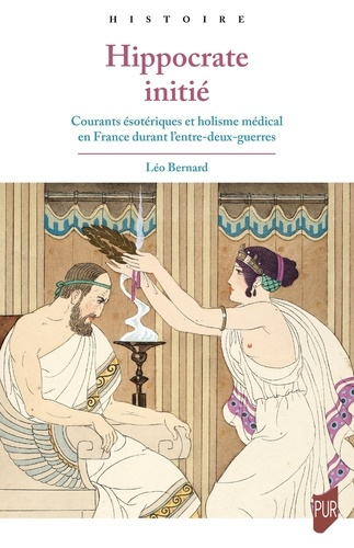 Emprunter Hippocrate initié. Courants ésotériques et holisme médical en France durant l'entre-deux-guerres livre