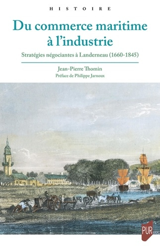 Emprunter Du commerce maritime à l'industrie. Stratégies négociantes à Landerneau (1660-1845) livre