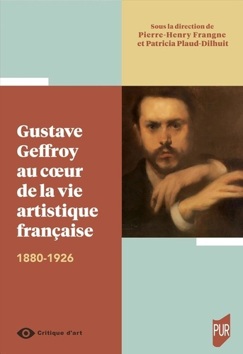 Emprunter Gustave Geffroy au coeur de la vie artistique française. 1880-1926 livre