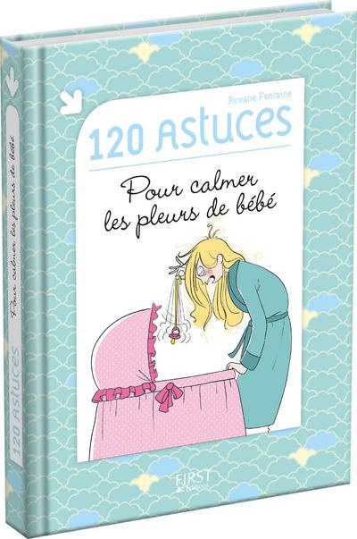 Emprunter 120 astuces pour calmer les pleurs de bébé livre