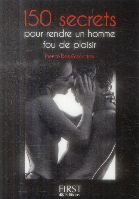 Emprunter 150 secrets pour rendre un homme fou de plaisir livre