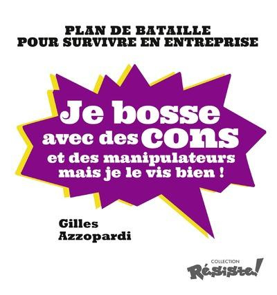 Emprunter Je bosse avec des cons et des manipulateurs mais je le vis bien ! Plan de bataille pour survivre en livre