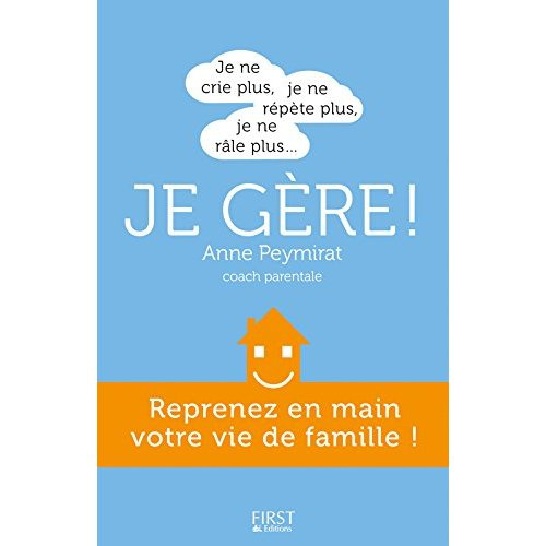 Emprunter Je ne crie plus, je ne répète plus, je ne râle plus... Je gère ! Reprenez en main votre vie de famil livre