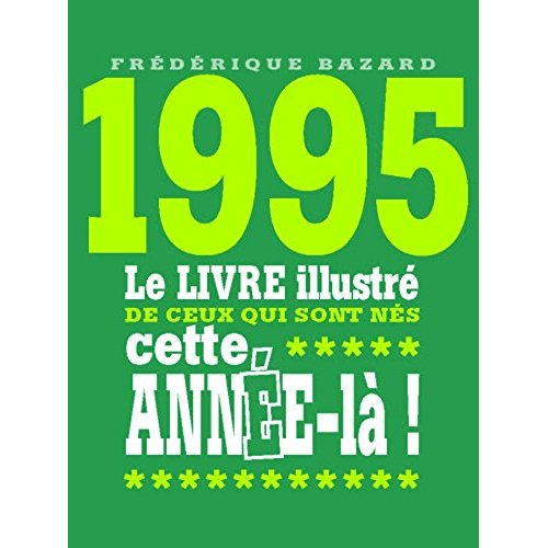 Emprunter 1995. Le livre illustré de ceux qui sont nés cette année-là ! livre