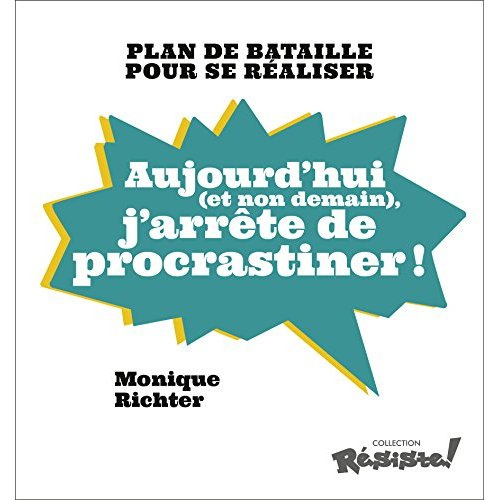 Emprunter Aujourd'hui (et non demain), j'arrête de procrastiner ! Plan de bataille pour se réaliser livre