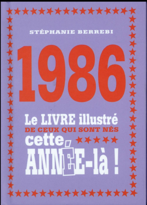 Emprunter 1986. Le livre illustré de ceux qui sont nés cette année-là ! livre
