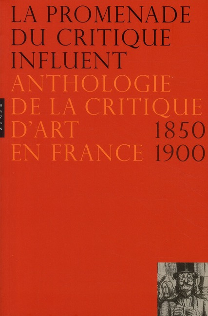 Emprunter La promenade du critique influent. Anthologie de la critique d'art en France 1850-1900, Edition revu livre