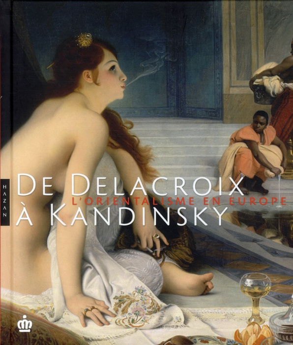 Emprunter DE DELACROIX A KANDINSKY - L'ORIENTALISME EN EUROPE livre