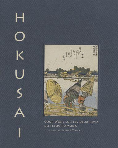 Emprunter Hokusai, coup d'oeil sur les deux rives du fleuve Sumida. Suivi de Le fleuve Yodo livre