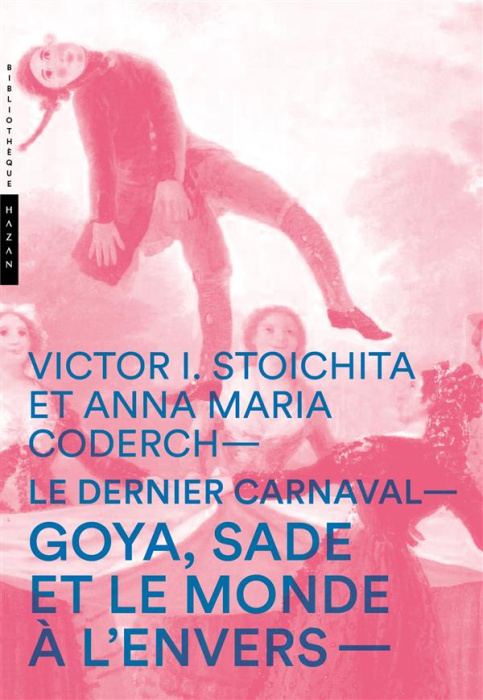 Emprunter Le dernier carnaval. Goya, Sade et le monde à l'envers livre