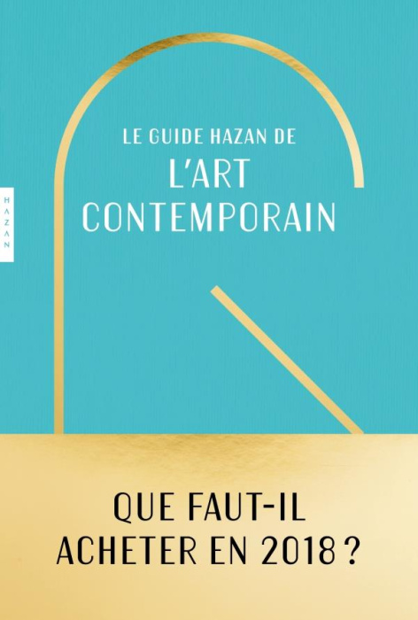 Emprunter Le guide Hazan de l'art contemporain. Edition 2018 livre