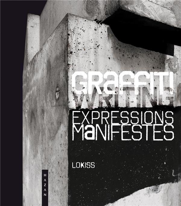 Emprunter Graffiti expressions manifestes ce que le street art ne dit pas livre