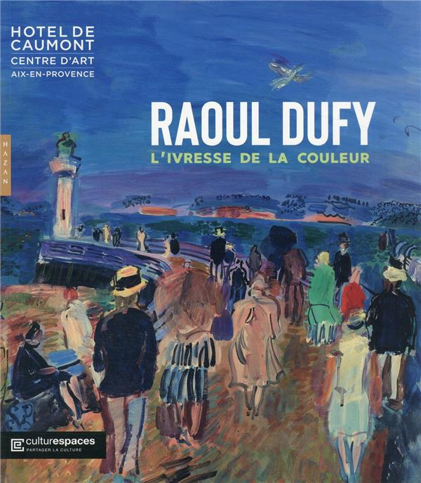 Emprunter Raoul Dufy. L'ivresse de la couleur livre