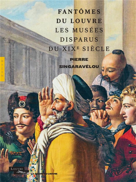 Emprunter Fantômes du Louvre. Les musées disparus du XIXe siècle livre