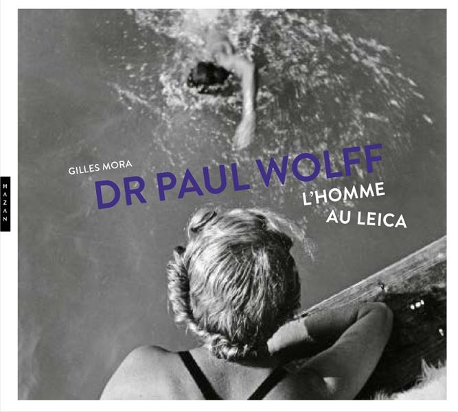 Emprunter Dr Paul Wolff. L'homme au Leica livre