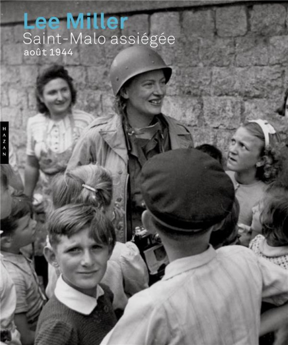 Emprunter Lee Miller. Saint-Malo assiégée. Août 1944 livre