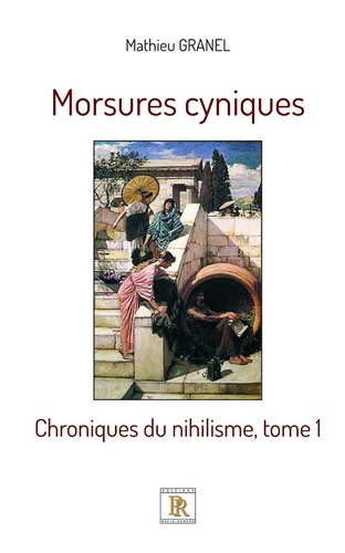 Emprunter Morsures cyniques T01 Chroniques du nihilisme livre