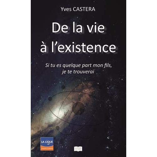 Emprunter De la vie à l'existence. Si tu es quelque part mon fils, je te trouverai livre