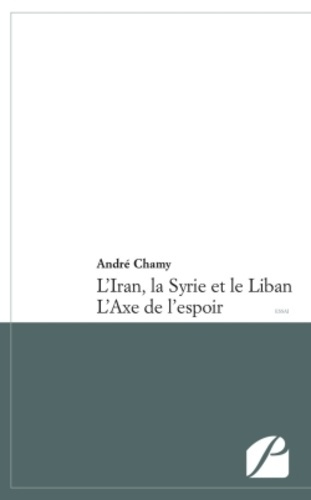 Emprunter L'IRAN, LA SYRIE ET LE LIBAN - L'AXE DE L'ESPOIR livre