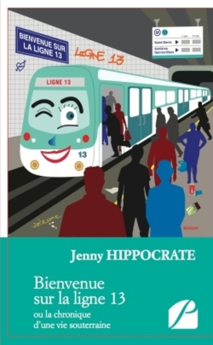 Emprunter BIENVENUE SUR LA LIGNE 13 - OU LA CHRONIQUE D'UNE VIE SOUTERRAINE livre