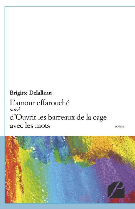 Emprunter L'AMOUR EFFAROUCHE SUIVI D'OUVRIR LES BARREAUX DE LA CAGE AVEC LES MOTS livre