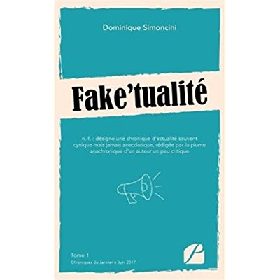 Emprunter Fake'tualité. Tome 1, Chroniques de Janvier à Juin 2017 livre