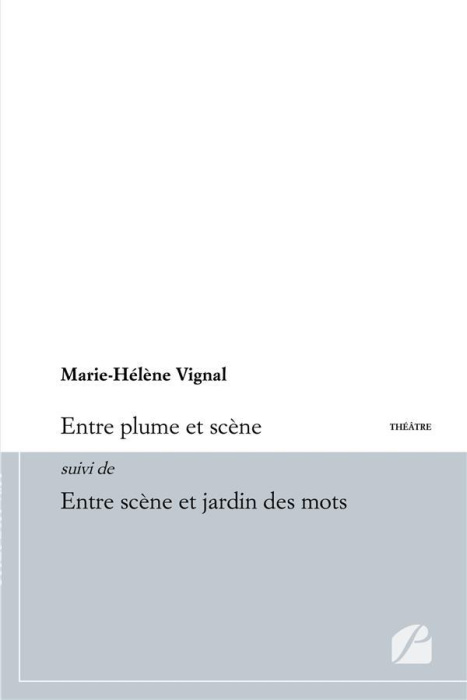 Emprunter Entre plume et scène suivi de Entre scène et jardin des mots livre