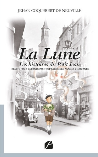 Emprunter La lune. Les histoires du Petit Jean, récits pour enfants pas trop sages des années cinquante livre