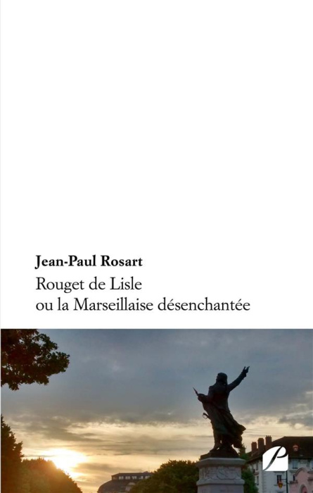 Emprunter Rouget de Lisle ou la Marseillaise désenchantée livre