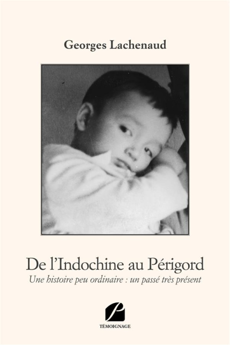 Emprunter De l'Indochine au Périgord. Une histoire peu ordinaire : un passé très présent livre