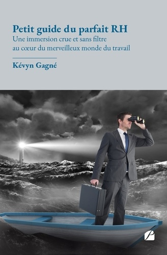 Emprunter Petit guide du parfait RH. Une immersion crue et sans filtre au coeur du merveilleux monde du travai livre