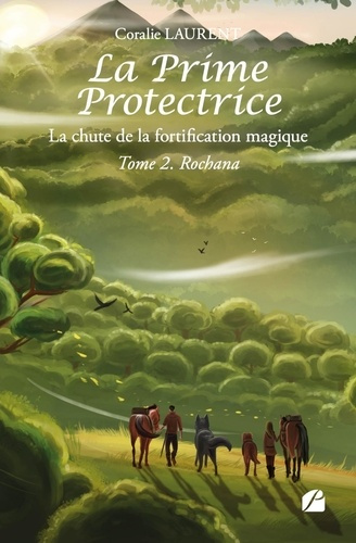Emprunter La Prime protectrice - La chute de la fortification magique. Tome 2, Rochana livre